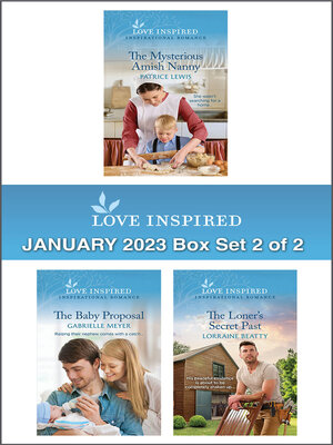 cover image of Love Inspired January 2023 Box Set 2 of 2/The Mysterious Amish Nanny/The Baby Proposal/The Loner's Secret Past